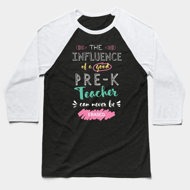 Pre-K Teacher Appreciation Gifts - The influence can never be erased Baseball T-Shirt by BetterManufaktur
